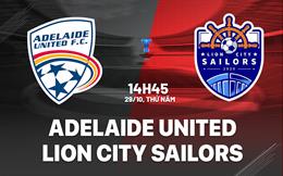 Nhận định Adelaide United vs Lion City Sailors 14h45 ngày 29/10 (ACL Two 2026/27)