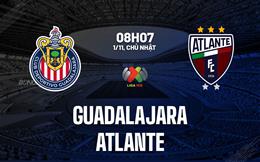 Nhận định bóng đá Guadalajara vs Atlante 8h07 ngày 1/11 (VĐQG Mexico 2026/27)
