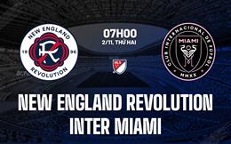 Nhận định New England Revolution vs Inter Miami 7h00 ngày 2/11 (Nhà nghề Mỹ 2026)