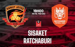 Nhận định bóng đá Sisaket vs Ratchaburi 19h00 ngày 30/10 (VĐQG Thái Lan 2026/27)