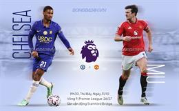 Nhận định Chelsea vs MU (19h30 ngày 31/10): Trận đấu định đoạt tương lai Carrick